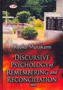 Diskurzívna psychológia spomínania a zmierenia - diskurzná analýza anglicko-japonského konfliktu po druhej svetovej vojne - Discursive Psychology of Remembering & Reconciliation - A Discourse Analysis of Post-Second World War Anglo-Japanese Conflict