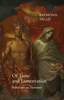 O čase a náreku: Úvahy o pominuteľnosti - Of Time and Lamentation: Reflections on Transience