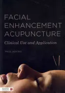 Akupunktúra na zlepšenie tváre: Klinické využitie a aplikácia - Facial Enhancement Acupuncture: Clinical Use and Application