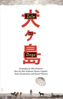 Psí ostrov: scenár - Isle of Dogs: The Screenplay