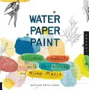 Farba na vodný papier: Vydajte sa na cestu k tvorivosti s akvarelom a zmiešanými médiami. - Water Paper Paint: Exploring Creativity with Watercolor and Mixed Media