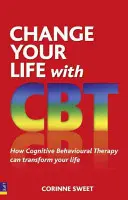 Zmeňte svoj život pomocou CBT - Ako môže kognitívno-behaviorálna terapia zmeniť váš život - Change Your Life with CBT - How Cognitive Behavioural Therapy Can Transform Your Life