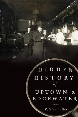 Skrytá história Uptownu a Edgewateru - Hidden History of Uptown & Edgewater