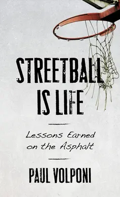 Streetball je život: Lekcie získané na asfalte - Streetball Is Life: Lessons Earned on the Asphalt