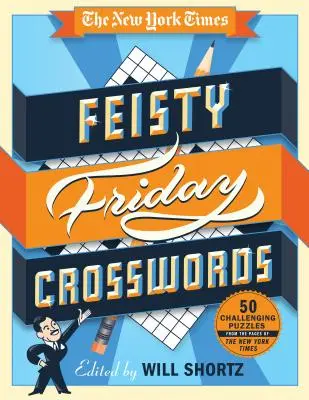 The New York Times Rozpustilé piatkové krížovky: 50 ťažkých hádaniek zo stránok New York Times - The New York Times Feisty Friday Crosswords: 50 Hard Puzzles from the Pages of the New York Times