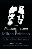 Od Williama Jamesa po Miltona Ericksona: starostlivosť o ľudské vedomie - From William James to Milton Erickson: The Care of Human Consciousness