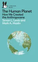 Ľudská planéta - Ako sme vytvorili antropocén - Human Planet - How We Created the Anthropocene