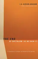 Koniec kapitalizmu (ako sme ho poznali): Feministická kritika politickej ekonómie - The End Of Capitalism (As We Knew It): A Feminist Critique of Political Economy