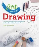 Umenie pre deti: Kreslenie, 1: jediná kniha o kreslení, ktorú budete potrebovať, aby ste sa stali umelcom, akým ste vždy chceli byť - Art for Kids: Drawing, 1: The Only Drawing Book You'll Ever Need to Be the Artist You've Always Wanted to Be