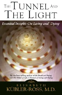 Tunel a svetlo: Vydanie: Tunel: Základné poznatky o živote a umieraní - Tunnel and the Light: Essential Insights on Living and Dying