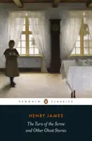 The Turn of the Screw a iné strašidelné príbehy - The Turn of the Screw and Other Ghost Stories
