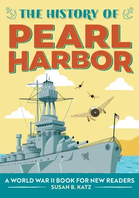 História Pearl Harboru: Druhá svetová vojna pre nových čitateľov - The History of Pearl Harbor: A World War II Book for New Readers