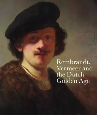 Rembrandt, Vermeer a holandský zlatý vek - Rembrandt, Vermeer and the Dutch Golden Age