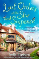 Posledné objednávky v krčme Star and Sixpence - príjemná fikcia odohrávajúca sa v dokonalej dedinskej krčme! - Last Orders at the Star and Sixpence - feel-good fiction set in the perfect village pub!