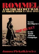 Rommel a tajná vojna v severnej Afrike: Tajná spravodajská služba v severoafrickej kampani 1941-43 - Rommel and the Secret War in North Africa: Secret Intelligence in the North African Campaign 1941-43