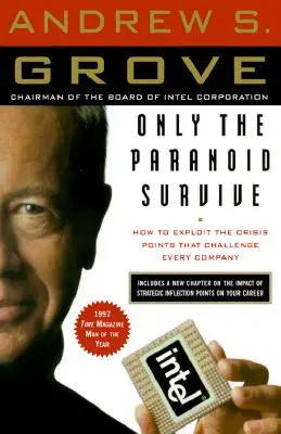Len paranoici prežijú: Ako využiť krízové body, ktoré sú výzvou pre každú spoločnosť - Only the Paranoid Survive: How to Exploit the Crisis Points That Challenge Every Company
