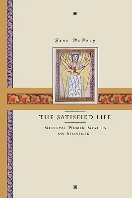 Spokojný život: Stredoveké mystičky o zmierení - The Satisfied Life: Medieval Women Mystics on Atonement