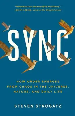 Syntéza: Ako vzniká poriadok z chaosu vo vesmíre, prírode a každodennom živote - Sync: How Order Emerges from Chaos in the Universe, Nature, and Daily Life