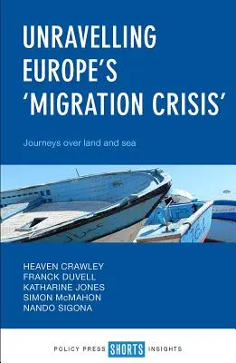Rozlúsknutie európskej migračnej krízy: Cesty po súši a po mori - Unravelling Europe's 'Migration Crisis': Journeys Over Land and Sea