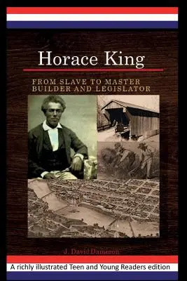 Horace King: Od otroka k majstrovi staviteľovi a zákonodarcovi: Projekt afroamerických skúseností - Horace King: From Slave to Master Builder and Legislator: An African American Experience Project