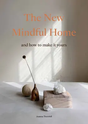 Nový vedomý domov: A ako si ho vytvoriť podľa svojich predstáv - The New Mindful Home: And How to Make It Yours