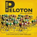 P is for Peloton: A-Z cyklistiky - P Is for Peloton: The A-Z of Cycling