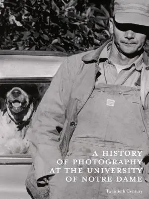 Dejiny fotografie na univerzite v Notre Dame: dvadsiate storočie - A History of Photography at the University of Notre Dame: Twentieth Century