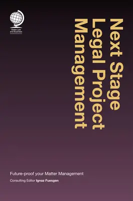 Ďalšia fáza riadenia právnych projektov: Budúcnosť riadenia vašich záležitostí (Future-Proof Your Matter Management) - Next Stage Legal Project Management: Future-Proof Your Matter Management