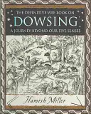Dowsing - Cesta za hranice našich piatich zmyslov - Dowsing - A Journey Beyond Our Five Senses