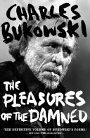 Rozkoše zatratených - Vybrané básne 1951-1993 - Pleasures of the Damned - Selected Poems 1951-1993