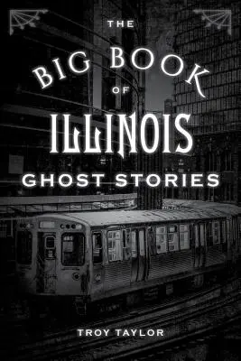 Veľká kniha príbehov o duchoch v štáte Illinois - The Big Book of Illinois Ghost Stories
