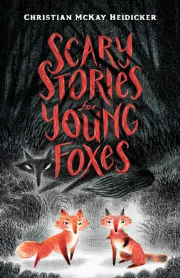 Strašidelné príbehy pre mladé líšky - Scary Stories for Young Foxes