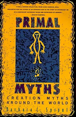 Prvotné mýty: Mýty o stvorení na celom svete - Primal Myths: Creation Myths Around the World