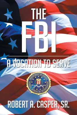 FBI, povolanie slúžiť - The FBI, a Vocation to Serve