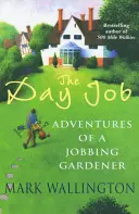 Day Job - Dobrodružstvá záhradníka, ktorý sa zamestná - Day Job - Adventures of a Jobbing Gardener