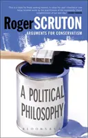 Politická filozofia: Argumenty pre konzervativizmus - A Political Philosophy: Arguments for Conservatism