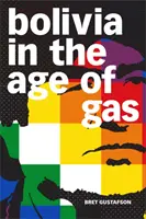 Bolívia vo veku plynu - Bolivia in the Age of Gas