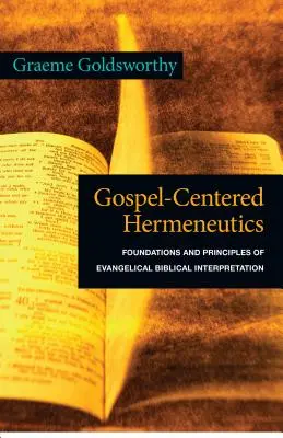 Hermeneutika zameraná na evanjelium: - Gospel-Centered Hermeneutics: Foundations and Principles of Evangelical Biblical Interpretation