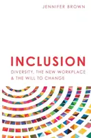 Diverzita, nové pracovisko a vôľa zmeniť sa - Inclusion: Diversity, The New Workplace & The Will To Change