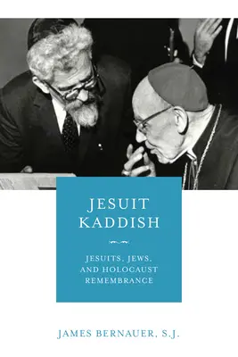 Jezuitský kadiš: Jezuiti, Židia a spomienka na holokaust - Jesuit Kaddish: Jesuits, Jews, and Holocaust Remembrance