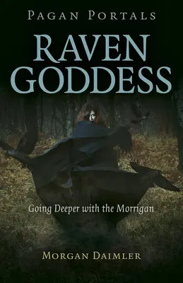 Pohanské portály - Havrania bohyňa: Hlbšie s Morrigan - Pagan Portals - Raven Goddess: Going Deeper with the Morrigan