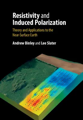 Odolnosť a indukovaná polarizácia: Teória a aplikácie v blízkosti zemského povrchu - Resistivity and Induced Polarization: Theory and Applications to the Near-Surface Earth
