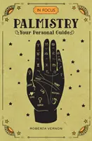 V centre pozornosti Palmistry: Váš osobný sprievodca - In Focus Palmistry: Your Personal Guide