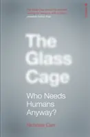 Sklenená klietka - Kto vlastne potrebuje ľudí - Glass Cage - Who Needs Humans Anyway