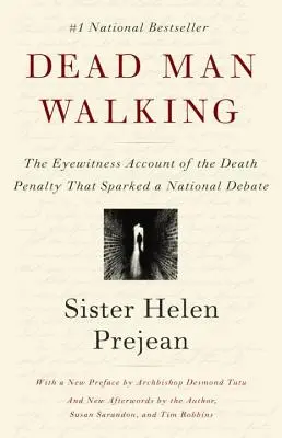 Mŕtvy muž kráča: Očitý svedok trestu smrti, ktorý vyvolal celonárodnú diskusiu - Dead Man Walking: The Eyewitness Account of the Death Penalty That Sparked a National Debate