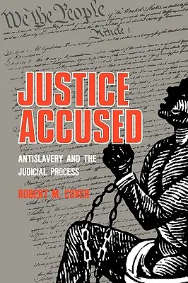 Obvinená spravodlivosť: Antislavery a súdny proces - Justice Accused: Antislavery and the Judicial Process