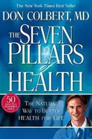 Sedem pilierov zdravia: Prírodná cesta k lepšiemu zdraviu na celý život - Seven Pillars of Health: The Natural Way to Better Health for Life