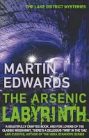 Arzénový labyrint - sugestívna a presvedčivá záhada odloženého prípadu (Edwards Martin (Autor)) - Arsenic Labyrinth - The evocative and compelling cold case mystery (Edwards Martin (Author))