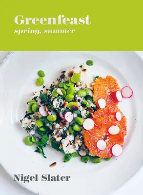 Zelená hostina: Jar, leto: [Kuchárska kniha] - Greenfeast: Spring, Summer: [A Cookbook]