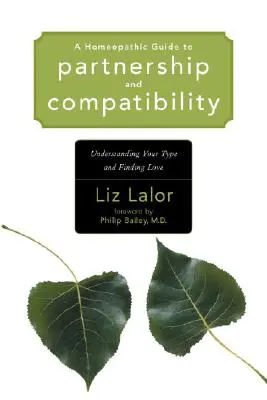 Homeopatický sprievodca partnerstvom a kompatibilitou: Pochopenie vášho typu a nájdenie lásky - A Homeopathic Guide to Partnership and Compatibility: Understanding Your Type and Finding Love